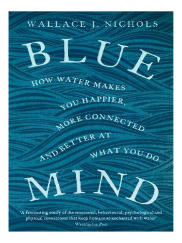 Blue Mind - Wallace J. Nichols. Eb03
