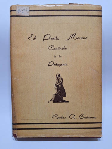 Libro El Perito Moreno Centinela De La Patagonia Le450