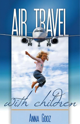 Air Travel With Children, De Gooz, Anna. Editorial Createspace, Tapa Blanda En Inglés