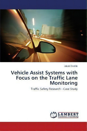 Vehicle Assist Systems With Focus On The Traffic Lane Monitoring, De Dvo Ak Jakub. Editorial Lap Lambert Academic Publishing, Tapa Blanda En Inglés