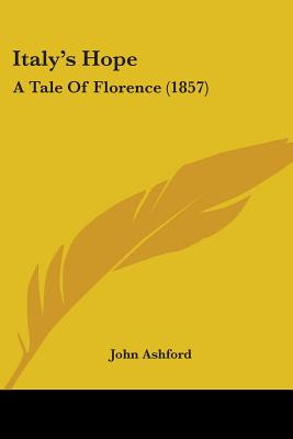 Libro Italy's Hope: A Tale Of Florence (1857) - Ashford, ...