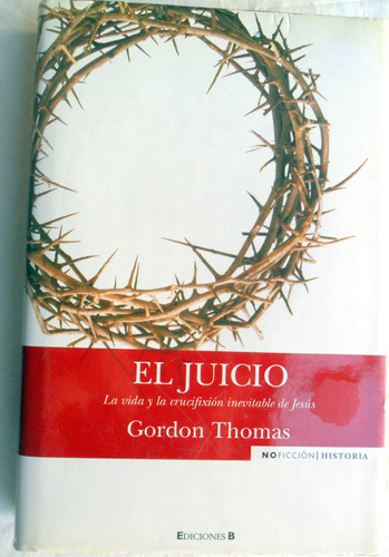 El Juicio : Vida Y Crucifixión Inevitable De Jesús G. Thomas