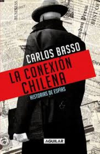 La Conexión Chilena. Historias De Espías