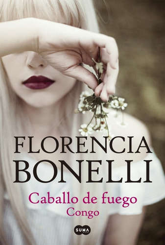 Caballo De Fuego Congo - Florencia Bonelli - Libro Suma