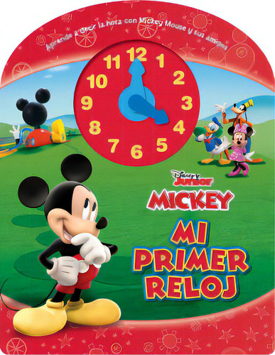 Mickey: Mi primer reloj, de Disney. Serie 1927613009, vol. 1. Editorial Grupo Planeta, tapa dura, edición 2019 en español, 2019