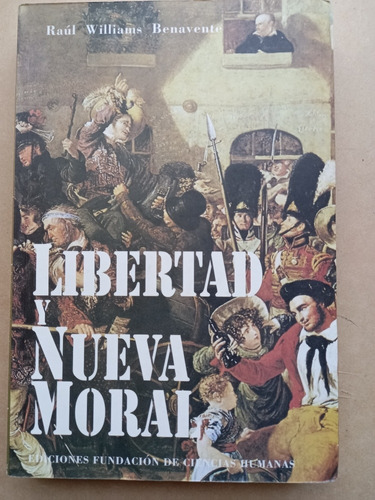 Libertad Y Nueva Moral - Raúl Williams Benavente