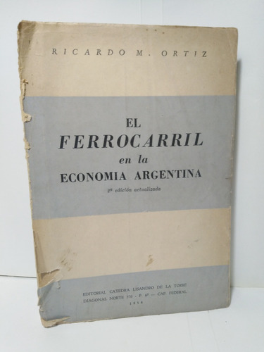 El Ferrocarril En La Economia Argentina - Ricardo M. Ortiz