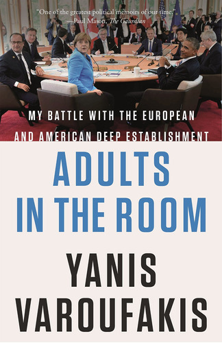 Adults In The Room: My Battle With The European And American Deep Establishment, De Yanis Varoufakis. Editorial Farrar, Straus And Giroux, Tapa Blanda En Inglés, 2018