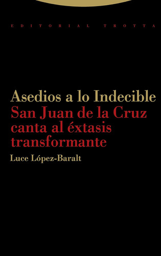 Asedios A Lo Indecible: San Juan De La Cruz Canta Al Éxtasis