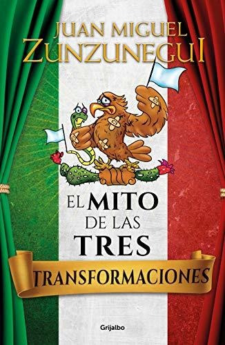 El Mito De Las Tres Transformaciones De México / The Myth Of