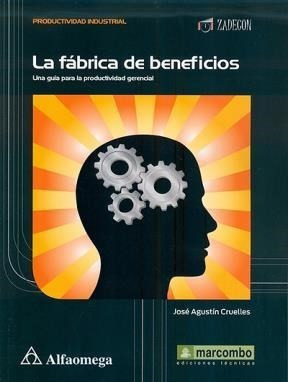 Libro La Fabrica De Beneficios De Jose Agustin Cruelles