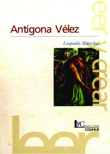 Antigona Velez 2/ed (colihue) - Marechal Leopoldo