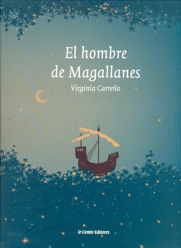 El Hombre De Magallanes, De Carreño, Virginia. Serie N/a, Vol. Volumen Unico. Editorial Le Comte, Edición 1 En Español, 2009