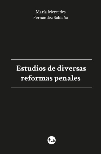 Estudios Diversas Reformas Penales - Fernández Saldaña  - *