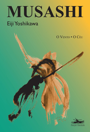 Musashi: o vento, o céu, de Yoshikawa, Eiji. Editora Estação Liberdade, capa mole em português, 2009