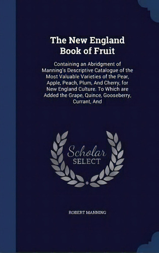 The New England Book Of Fruit, De Robert Manning. Editorial Sagwan Press, Tapa Dura En Inglés
