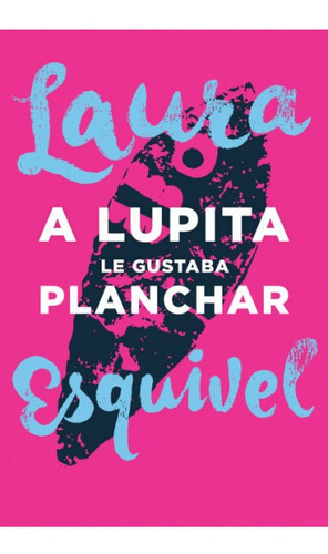 A Lupita Le Gustaba Planchar (db)