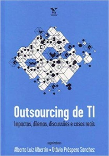 Outsourcing De Ti: Impactos, Dilemas, Discussões E Casos Re, De Albertin Luiz. Editora Fgv, Capa Mole Em Português