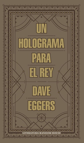 Un Holograma Para El Rey - Dave Eggers