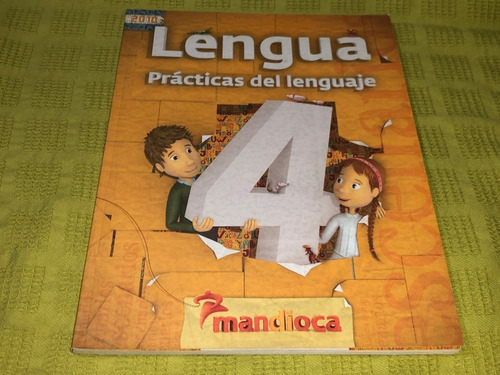 Lengua 4 / Prácticas Del Lenguaje - Mandioca