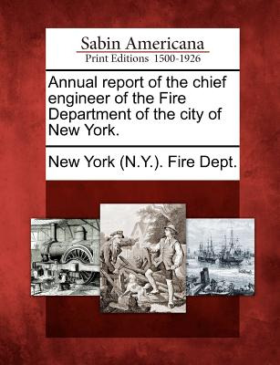 Libro Annual Report Of The Chief Engineer Of The Fire Dep...