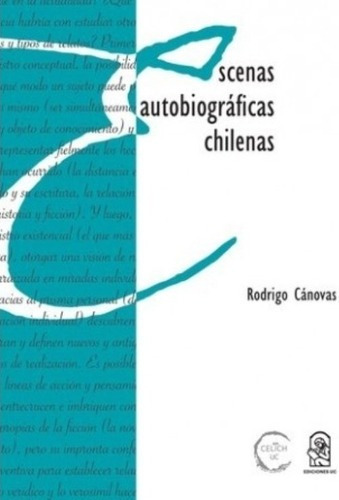 Libro Escenas Autobiográficas Chilenas /388: Libro Escenas Autobiográficas Chilenas /388, De Rodrigo Cánovas. Editorial Ediciones Uc, Tapa Blanda En Castellano