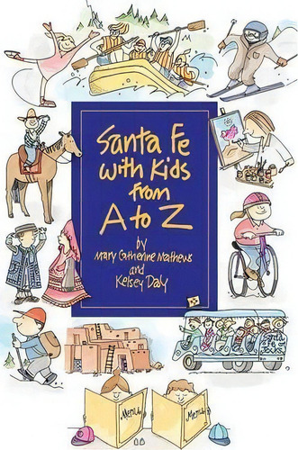 Santa Fe With Kids From A To Z, De Mary Catherine Mathews. Editorial Sunstone Press, Tapa Blanda En Inglés