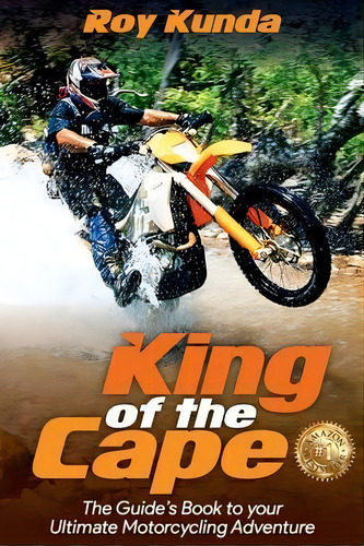 King Of The Cape : The Guide's Book To Your Ultimate Motorcycling Adventure, De Roy Kunda. Editorial Cape York Motorcycle Adventures, Tapa Blanda En Inglés