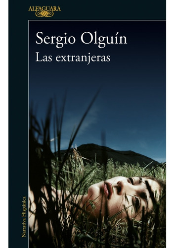 Las Extranjeras - Sergio Olguín - Alfaguara - Libro Nuevo