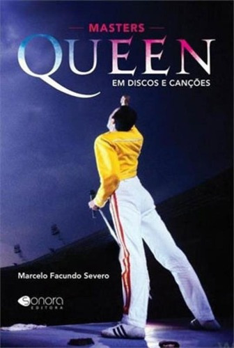 Queen Em Discos E Canções, De Severo, Marcelo Facundo. Sonora Editora, Capa Mole, Edição 1ª Edição - 2019 Em Português