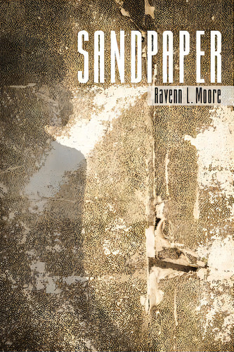 Sandpaper: A Collection Of Poetry, De Moore, Ravenn L.. Editorial Lightning Source Inc, Tapa Blanda En Inglés