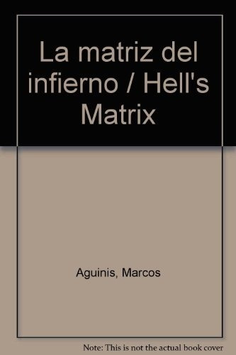 La Matriz Del Infierno - Aguinis, Marcos