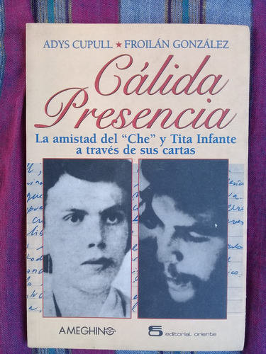 Cálida Presencia Amistad Entre El Che Y Tita Infante Cartas