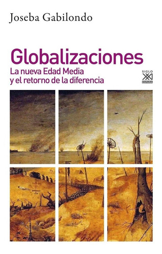 Globalizaciones La Nueva Edad Media Y El Retorno De La Di...