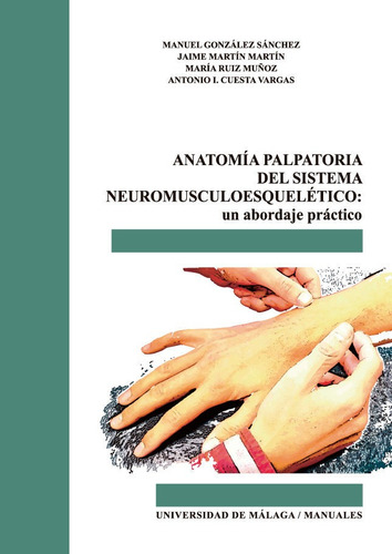 Anatomãâa Palpatoria Del Sistema Neuromusculoesquelãâ©tico: Un Abordaje Práctico, De González Sánchez, Manuel., Vol. 1. Editorial Uma Editorial, Tapa Blanda En Español