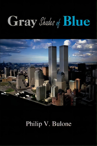 Gray Shades Of Blue, De Bulone, Philip V.. Editorial Authorhouse, Tapa Blanda En Inglés