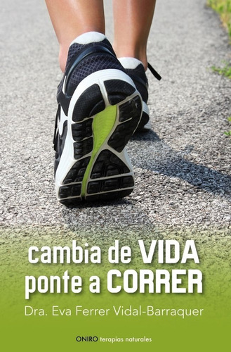 Cambia De Vida. Ponte A Correr. Eva Ferrer Vidal-barraquer