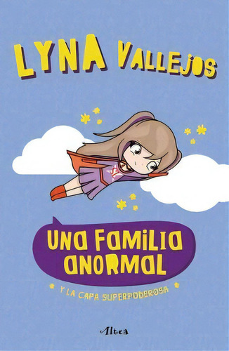 Una Familia Anormal 5 - Y La Capa Superpoderosa, De Vallejos, Lyna. Editorial Altea, 2023