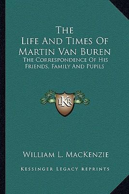 Libro The Life And Times Of Martin Van Buren : The Corres...