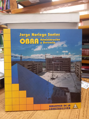 Libro Obra Y Administracion Y Gerencia - Jorge Noriega