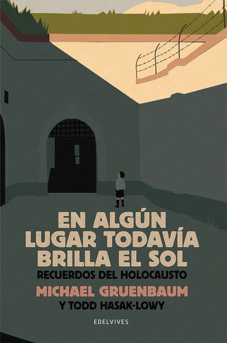 En ALGún Lugar Todavía Brilla El Sol: Recuerdos Del Holocausto, De Hasak-lowy, Gruenbaum. Editorial Edelvives, Edición 1 En Español