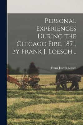 Libro Personal Experiences During The Chicago Fire, 1871,...