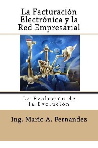 Libro : La Facturacion Electronica Y La Red Empresarial La.