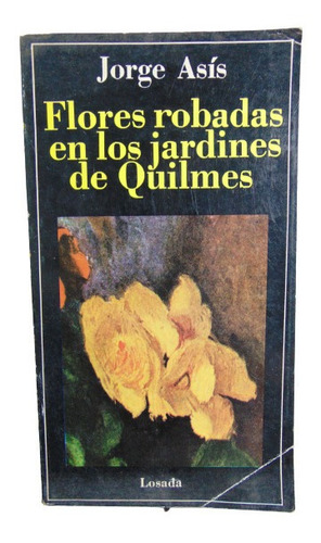 Adp Flores Robadas En Los Jardines De Quilmes Jorge Asís
