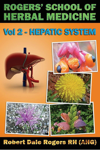 Libro: Rogersø School Of Herbal Medicine Volume Two: Hepatic