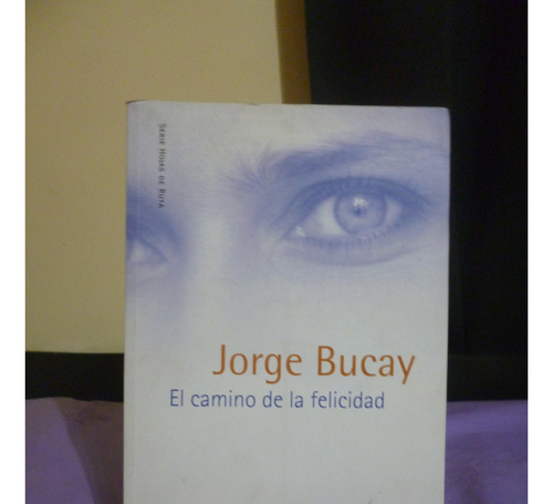 Jorge Bucay - El Camino De La Felicidad