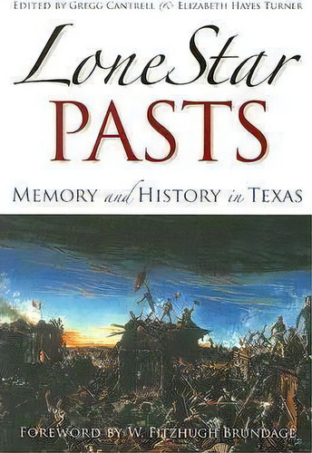 Lone Star Pasts, De W. Fitzhugh Brundage. Editorial Texas M University Press, Tapa Blanda En Inglés