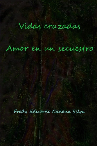 Libro: Vidas Cruzadas: Amor En Un Secuestro (español)