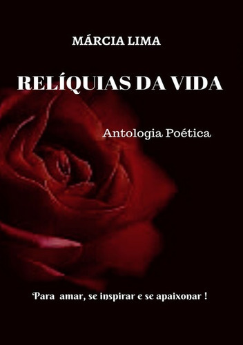 Relíquias Da Vida: Antologia Poética, De Marciana Lima. Série Não Aplicável, Vol. 1. Editora Clube De Autores, Capa Mole, Edição 2 Em Português, 2017