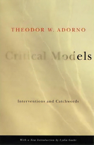 Critical Models, De Theodor W. Adorno. Editorial Columbia University Press, Tapa Blanda En Inglés